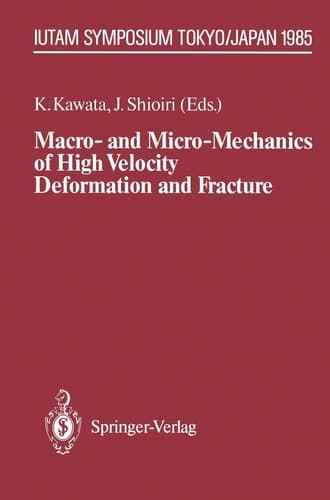 Macro- and Micro-Mechanics of High Velocity Deformation and Fracture IUTAM Symposium on MMMHVDF Tokyo, Japan, August 12–15, 1985
