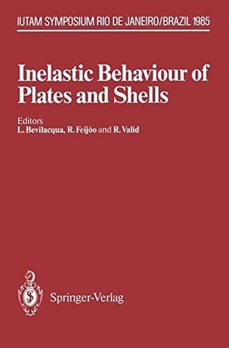 Inelastic Behaviour of Plates and Shells: IUTAM Symposium, Rio de Janeiro, Brazil August 5–9, 1985 (IUTAM Symposia)