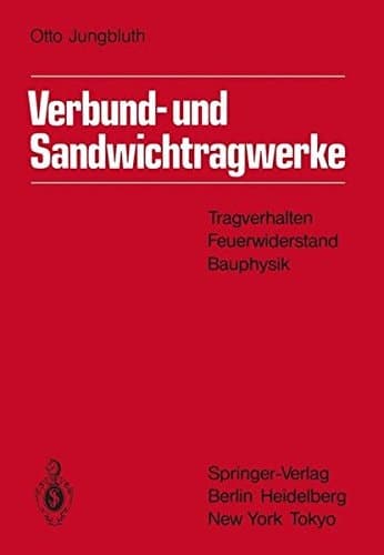 Verbund- und Sandwichtragwerke Tragverhalten, Feuerwiderstand, Bauphysik
