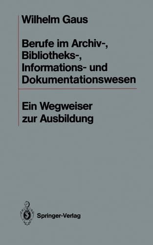 Berufe im Archiv-, Bibliotheks-, Informations- und Dokumentationswesen ein Wegweiser zur Ausbildung