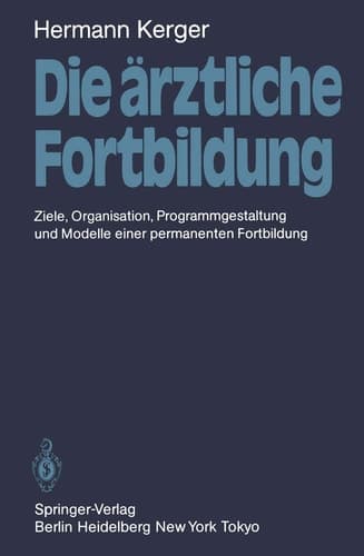 Die ärztliche Fortbildung Ziele, Organisation, Programmgestaltung und Modelle einer permanenten Fortbildung