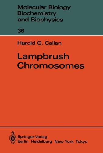 Lampbrush Chromosomes (Molecular Biology, Biochemistry and Biophysics Molekularbiologie, Biochemie und Biophysik)