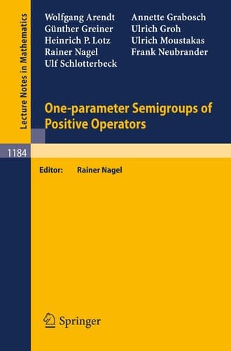 One-parameter Semigroups of Positive Operators (Lecture Notes in Mathematics, 1184)