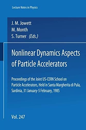 Nonlinear Dynamics Aspects of Particle Accelerators: Proceedings of the Joint US-CERN School on Particle Accelerators, Held in Santa Margherita di ... - 5 February, 1985 (Lecture Notes in Physics)