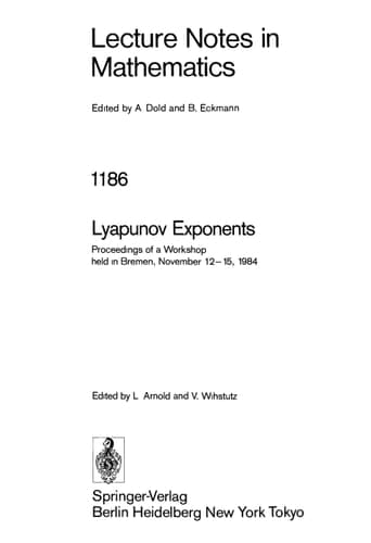 Lyapunov Exponents: Proceedings of a Workshop held in Bremen, November 12-15, 1984 (Lecture Notes in Mathematics, 1186)