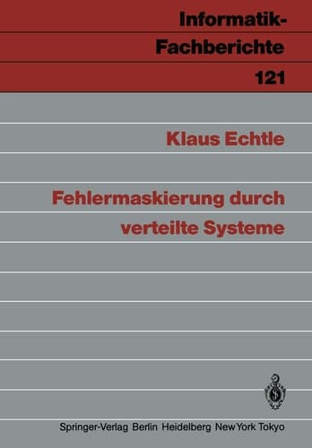 Fehlermaskierung durch verteilte Systeme (Informatik-Fachberichte, 121) (German Edition)