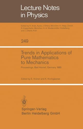 Trends in Applications of Pure Mathematics to Mechanics: Proceedings of the Sixth Symposium on Trends in Applications of Pure Mathematics to ... 21–25, 1985 (Lecture Notes in Physics, 249)