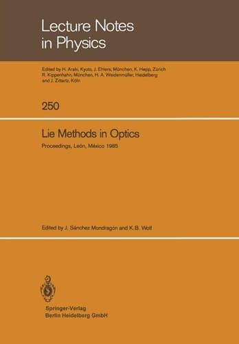 Lie Methods in Optics Proceedings of the CIFMO-CIO Workshop Held at León, México, January 7–10, 1985