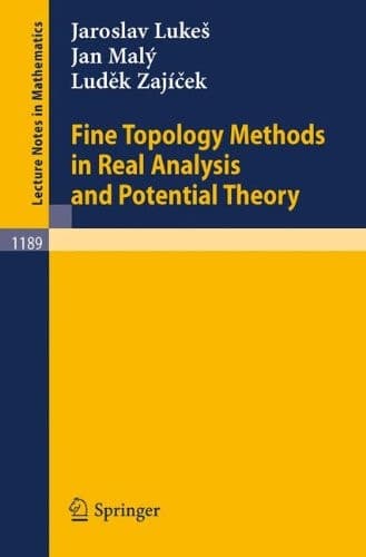 Fine Topology Methods in Real Analysis and Potential Theory (Lecture Notes in Mathematics, 1189)