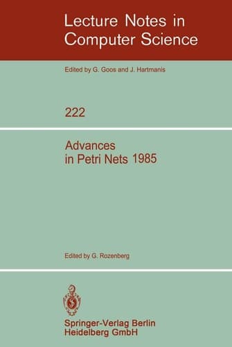 Advances in Petri Nets 1985 (Lecture Notes in Computer Science, 222)