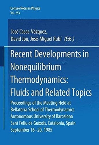 Recent Developments in Nonequilibrium Thermodynamics: Fluids and Related Topics: Proceedings of the Meeting Held at Bellaterra School of ... 16-20, 1985 (Lecture Notes in Physics)