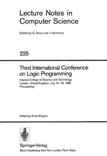 Third International Conference on Logic Programming: Imperial College of Science and Technology, London, United Kingdom, July 14-18, 1986. Proceedings (Lecture Notes in Computer Science, 225)