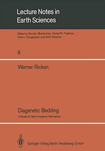 Diagenetic Bedding: A Model for Marl-Limestone Alternations (Lecture Notes in Earth Sciences, 6)