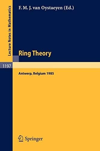 Ring Theory Proceedings of an International Conference, Held in Antwerp, April 1-5, 1985