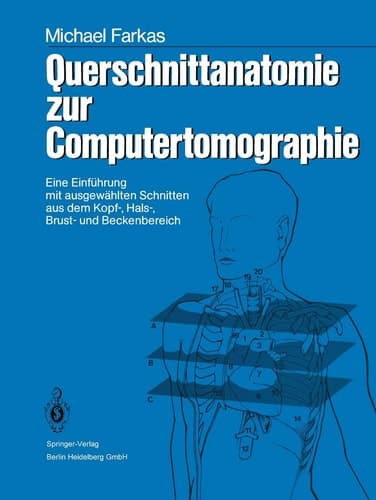 Querschnittanatomie zur Computertomographie Eine Einführung mit ausgewählten Schnitten aus dem Kopf-, Hals-, Brust- und Beckenbereich. Ein Lernprogramm
