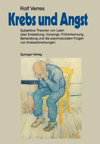 Krebs und Angst Subjektive Theorien von Laien über Entstehung, Vorsorge, Früherkennung, Behandlung und die psychosozialen Folgen von Krebserkrankungen