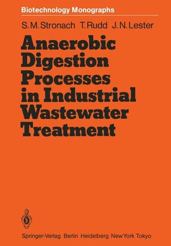 Anaerobic Digestion Processes in Industrial Wastewater Treatment (Biotechnology Monographs)