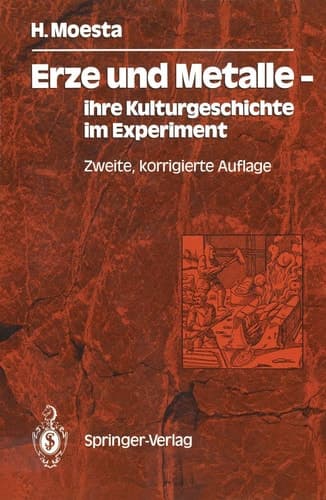Erze und Metalle — ihre Kulturgeschichte im Experiment Ihre Kulturgeschichte im Experiment