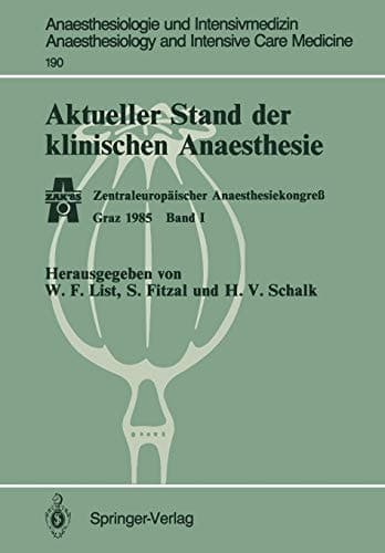 Aktueller Stand der klinischen Anaesthesie: Zentraleuropäischer Anaesthesiekongreß Graz 1985 Band I (Anaesthesiologie und Intensivmedizin ... Care Medicine, 190) (German Edition)