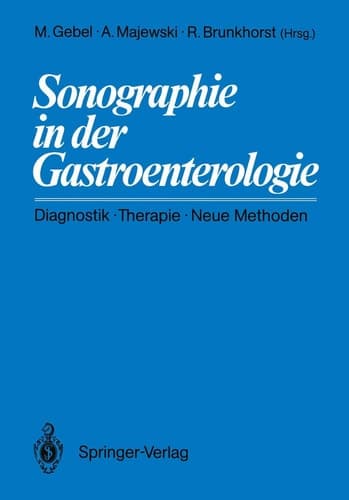 Sonographie in der Gastroenterologie Diagnostik — Therapie — Neue Methoden