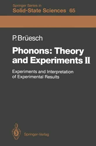 Phonons: Theory and Experiments II Experiments and Interpretation of Experimental Results