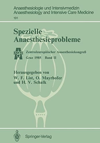 Spezielle Anaesthesieprobleme: Zentraleuropäischer Anaesthesiekongreß Graz 1985 Band II (Anaesthesiologie und Intensivmedizin Anaesthesiology and Intensive Care Medicine, 191) (German Edition)