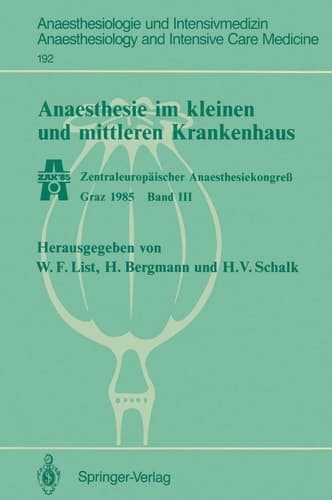 Anaesthesie im kleinen und mittleren Krankenhaus: Zentraleuropäischer Anaesthesiekongreß Graz 1985 Band III (Anaesthesiologie und Intensivmedizin ... Care Medicine, 192) (German Edition)