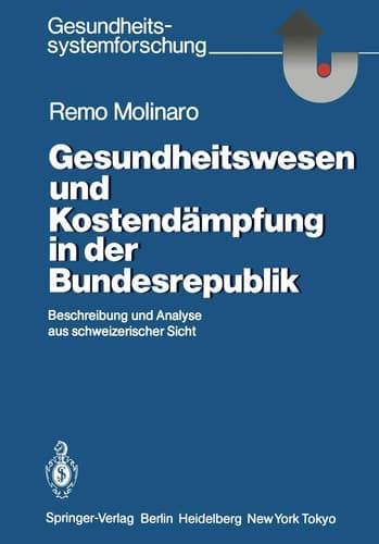 Gesundheitswesen und Kostendämpfung in der Bundesrepublik Beschreibung und Analyse aus schweizerischer Sicht