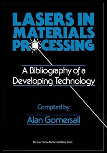 Lasers in Materials Processing A Bibliography of a Developing Technology