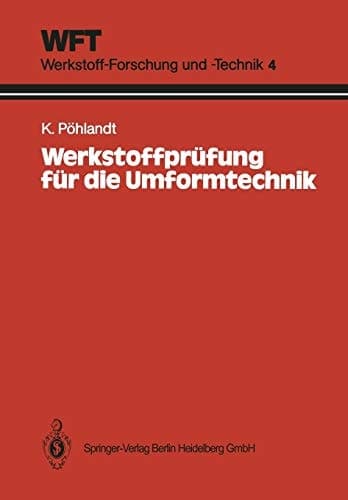 Werkstoffprüfung für die Umformtechnik Grundlagen, Prüfmethoden, Anwendungen