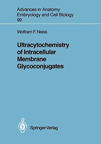 Ultracytochemistry of Intracellular Membrane Glycoconjugates (Advances in Anatomy, Embryology and Cell Biology)