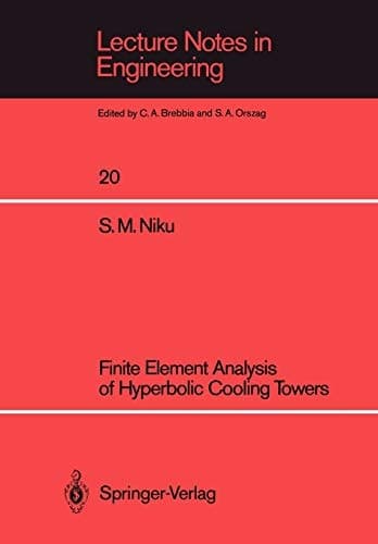 Finite Element Analysis of Hyperbolic Cooling Towers (Lecture Notes in Engineering, 20)