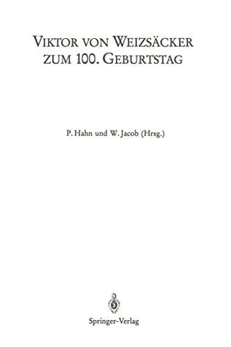 Viktor von Weizsäcker zum 100. Geburtstag Beiträge zum Symposion der Universität Heidelberg (1.–3.5.1986) sowie der 24. Arbeitstagung des Deutschen Kollegiums für Psychosomatische Medizin (5. 3. 1986) und der 36. Lindauer Psychotherapiewochen (19. 4. 1986)