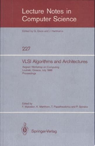 VLSI Algorithms and Architectures Aegean Workshop on Computing, Loutraki, Greece, July 8-11, 1986. Proceedings