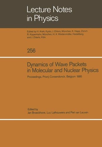 Dynamics of Wave Packets in Molecular and Nuclear Physics Proceedings of the International Meeting Held in Priorij Corsendonck, Belgium July 2–4, 1985
