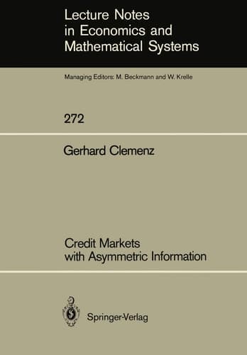 Credit Markets with Asymmetric Information (Lecture Notes in Economics and Mathematical Systems, 272)