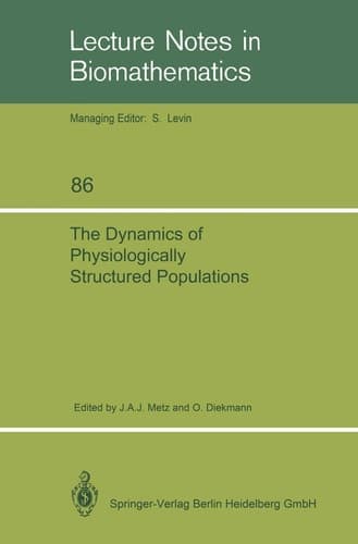 The Dynamics of Physiologically Structured Populations (Lecture Notes in Biomathematics, 68)