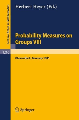 Probability Measures on Groups VIII Proceedings of a Conference held in Oberwolfach, November 10-16, 1985
