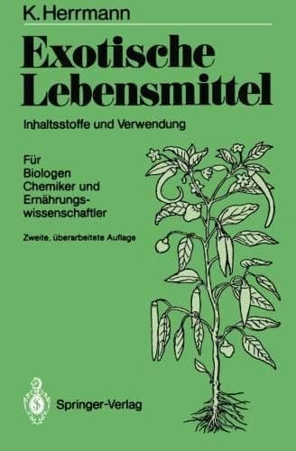 Exotische Lebensmittel Inhaltsstoffe und Verwendung; Für Biologen, Chemiker und Ernährungswissenschaftler