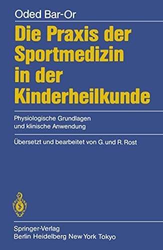 Die Praxis der Sportmedizin in der Kinderheilkunde Physiologische Grundlagen und klinische Anwendung