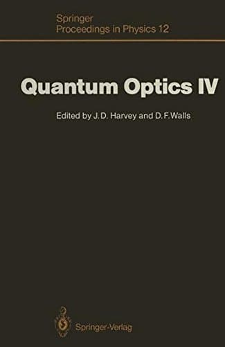Quantum Optics IV Proceedings of the Fourth International Symposium, Hamilton, New Zealand, February 10–15, 1986