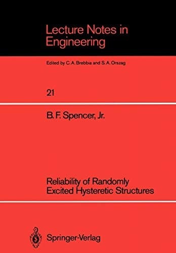 Reliability of Randomly Excited Hysteretic Structures (Lecture Notes in Engineering, 21)