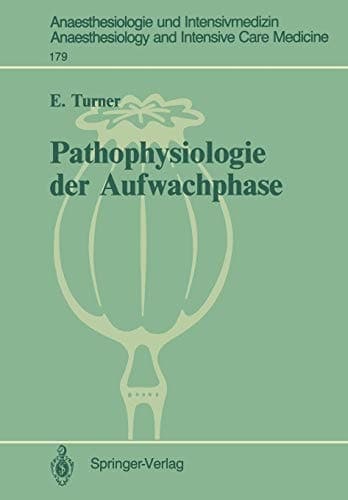Pathophysiologie der Aufwachphase (Anaesthesiologie und Intensivmedizin Anaesthesiology and Intensive Care Medicine, 179) (German Edition)