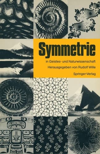 Symmetrie in Geistes- und Naturwissenschaft Hauptvorträge und Diskussionen des Symmetrie Symposions an der Technischen Hochschule Darmstadt vom 13. bis 17. Juni 1986 im Rahmen des Symmetrieprojektes der Stadt Darmstadt