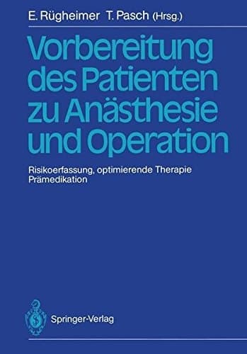 Vorbereitung des Patienten zu Anästhesie und Operation Risikoerfassung, optimierende Therapie Prämedikation 3. Internationales Erlanger Anästhesie-Symposion 2. bis 5. Juli 1986