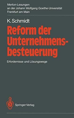 Reform der Unternehmensbesteuerung Erfordernisse und Lösungswege. 2. Merton-Lesung an der Johann Wolfgang Goethe-Universität Frankfurt am Main