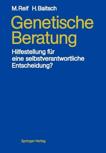 Genetische Beratung Hilfestellung für eine selbstverantwortliche Entscheidung?