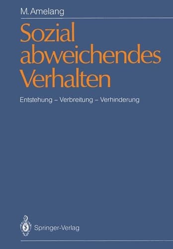 Sozial abweichendes Verhalten: Entstehung ― Verbreitung ― Verhinderung (German Edition)