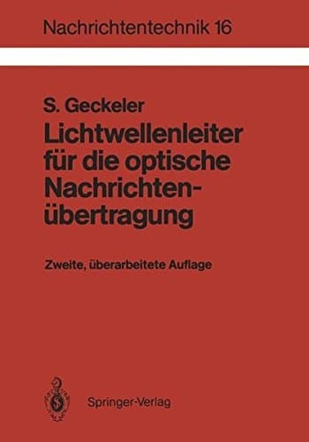 Lichtwellenleiter für die optische Nachrichtenübertragung Grundlagen und Eigenschaften eines neuen Übertragungsmediums