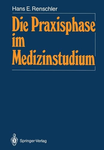 Die Praxisphase im Medizinstudium Die geschichtliche Entwicklung der klinischen Ausbildung mit der Fallmethode